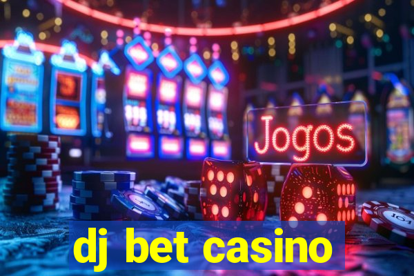 dj bet casino